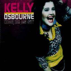 Kelly Osbourne : Come Dig Me Out